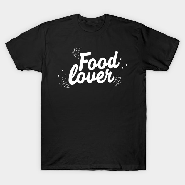 Food lover T-Shirt by WordFandom